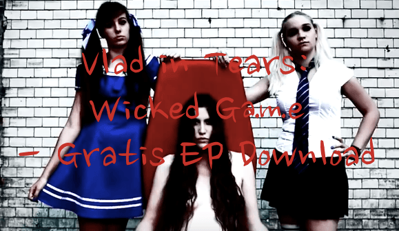 Vlad in Tears - Wicked Game - Gratis EP