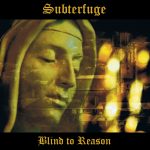 Subterfuge - Album Blind to Reason Album Cover