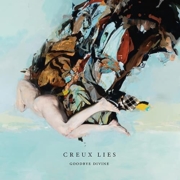 Am 29.7.2022 veröffentlichte die kalifornische Post-Punk Band Creux Lies aus Sacramento die digitale Deluxe-Version ihres aktuellen Albums "Goodbye Divine", dass auch in einer Vinyl Edition wieder neu aufgelegt wird.