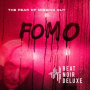 Beat Noir Deluxe – The Fear of Missing Out
