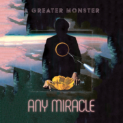 ANY MIRACLE – A GREATER MONSTER Cover